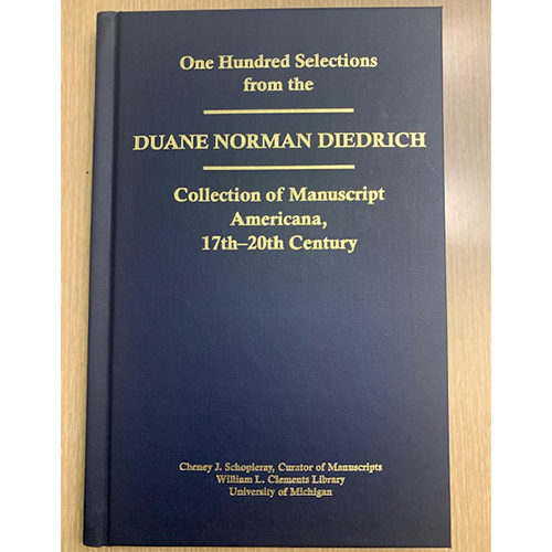 One Hundred Selections from the Duane Norman Diedrich Collection of Manuscript Americana, 17th-20th Century