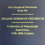 Click here for more information about One Hundred Selections from the Duane Norman Diedrich Collection of Manuscript Americana, 17th-20th Century