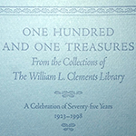 Click here for more information about One Hundred and One Treasures From the Collections of the William L. Clements Library: A Celebration of Seventy-five Years, 1923-1998
